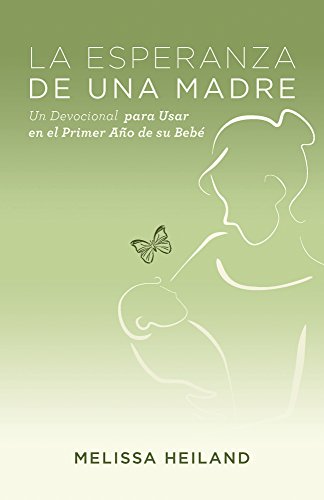 Stock image for La Esperanza de Una Madre: Un Devocional Para Usar en el Primer Ano de su Bebe