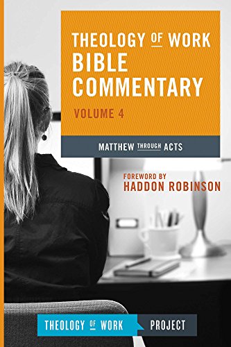 Beispielbild fr Theology of Work Bible Commentary, Volume 4: Matthew Through Acts[Theology of Work Project] zum Verkauf von Windows Booksellers