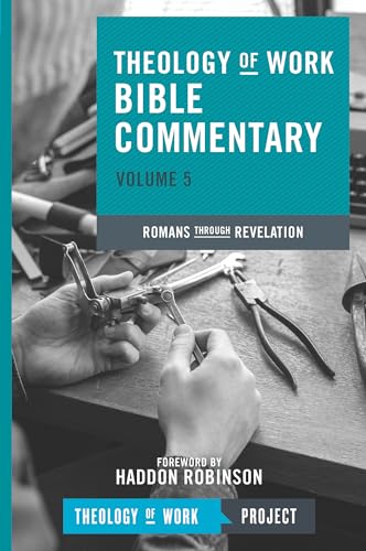 Stock image for Theology of Work Bible Commentary, Volume 5: Romans through Revelation: Romans through Revelation (Theology of Work Bible Commentaries) for sale by GoldenDragon