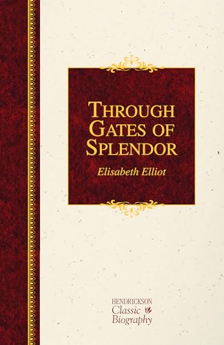 9781619706057: Through Gates of Splendor (Hendrickson Classic Biographies)