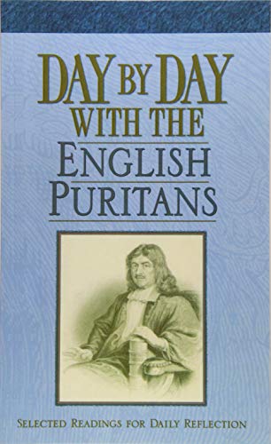 Stock image for Day by Day with the English Puritans: Selected Readings for Daily Reflection for sale by Wizard Books