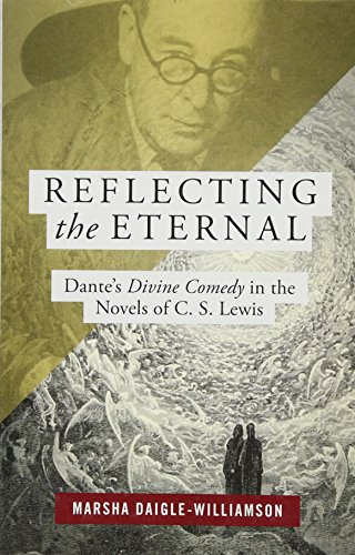 Stock image for Reflecting the Eternal: Dantes Divine Comedy in the Novels of C.S. Lewis for sale by Red's Corner LLC