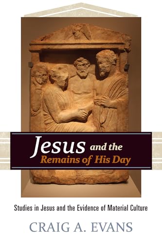 

Jesus and the Remains of His Day: Studies in Jesus and the Evidence of Material Culture