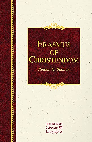 9781619707269: Erasmus of Christendom (Hendrickson Classic Biographies)