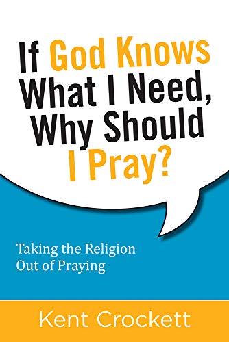 Image d?archive pour If God Knows What I Need, Why Should I Pray?: Taking the Religion Out of Praying