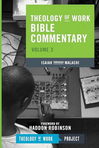 Stock image for Theology of Work Bible Commentary, Volume 3: Isaiah Through Malachi [Theology of Work Project] for sale by Windows Booksellers