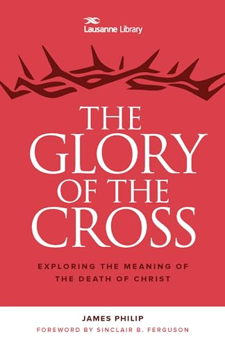 9781619707580: The Glory of the Cross: Exploring the Meaning of the Death of Christ (Lausanne Library)