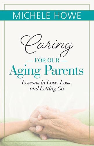 Imagen de archivo de Caring for Our Aging Parents: Lessons in Love, Loss and Letting Go a la venta por HPB-Blue