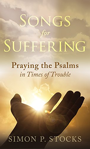 Beispielbild fr Songs for Suffering: Praying the Psalms in Times of Trouble zum Verkauf von WorldofBooks