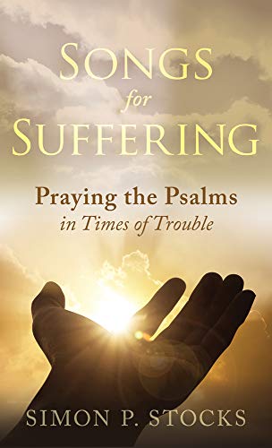 Stock-Bild f�r Songs for Suffering: Praying the Psalms in Times of Trouble