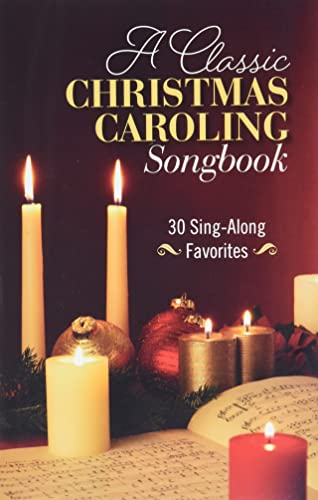 Imagen de archivo de A Classic Christmas Caroling Songbook: 30 Sing-Along Favorites a la venta por Greenway