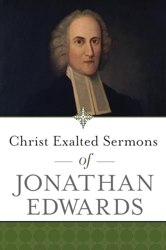 Stock image for Christ Exalted Sermons of Jonathan Edwards