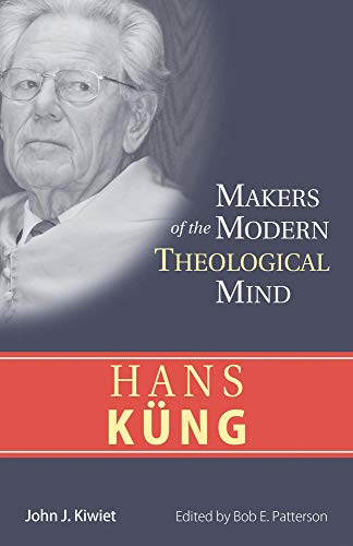 Stock image for Hans Kung (Makers of the Modern Theological Mind) for sale by GF Books, Inc.