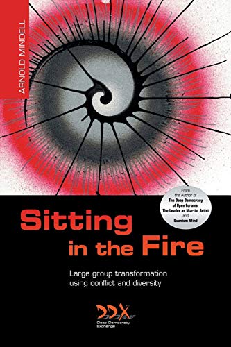 9781619710245: Sitting in the Fire: Large Group Transformation Using Conflict and Diversity