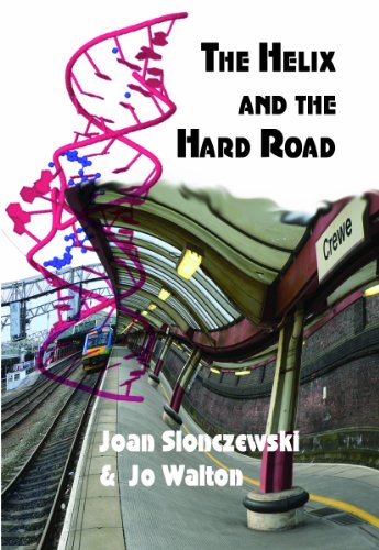 The Helix and the Hard Road (9781619760417) by Joan Slonczewski; Jo Walton