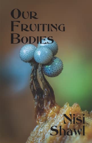 Stock image for Our Fruiting Bodies for sale by Better World Books: West