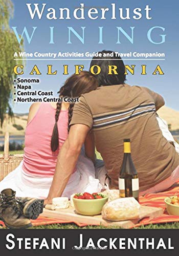 Stock image for Wanderlust Wining California: A Wine Country Activities Guide and Travel Companion for sale by Revaluation Books