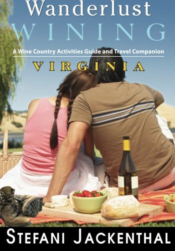 Stock image for Wanderlust Wining Virginia: A Wine Country Activities Guide and Travel Companion for sale by Revaluation Books