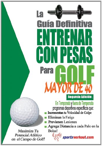 Beispielbild fr La gua definitiva - Entrenar con pesas para golf - Mayor de 40 (Spanish Edition) zum Verkauf von Revaluation Books