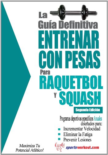Beispielbild fr La guia definitiva - Entrenar con pesas para raquetbol y squash (Spanish Edition) zum Verkauf von GF Books, Inc.