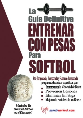 Beispielbild fr La guia definitiva - Entrenar con pesas para softbol (Spanish Edition) zum Verkauf von Books Unplugged