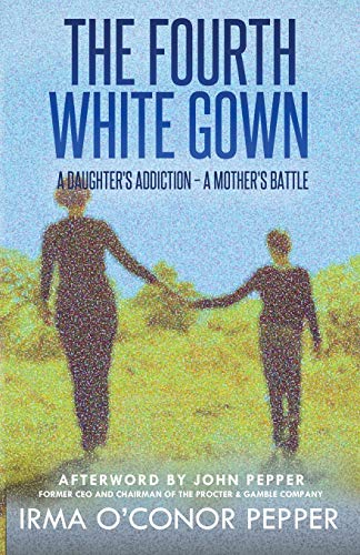 Imagen de archivo de The Fourth White Gown: A Daughter's Addiction - A Mother's Battle a la venta por Lucky's Textbooks