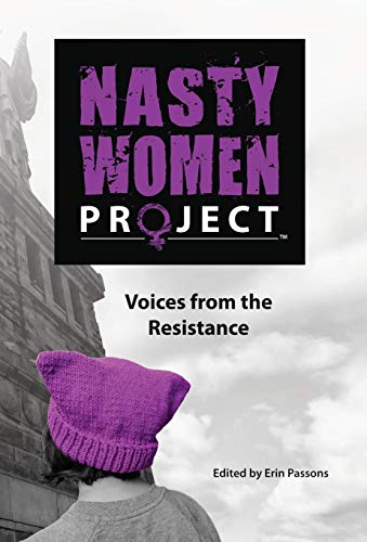 Beispielbild fr The Nasty Women Project: Voices from the Resistance zum Verkauf von GF Books, Inc.