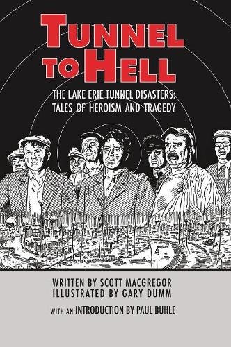 Beispielbild fr Tunnel to Hell: The Lake Erie Tunnel Disasters-Tales of Heroism and Tragedy zum Verkauf von ThriftBooks-Atlanta