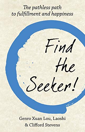 Stock image for Find The Seeker!: The pathless path to fulfillment and happiness for sale by GF Books, Inc.