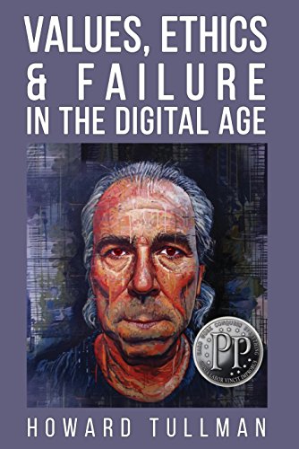 Stock image for Values, Ethics & Failure in the Digital Age: You Get What You Work For, Not What You Wish For (The Perspiration Principles) for sale by Lucky's Textbooks