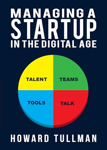 Beispielbild fr Managing a Startup in the Digital Age : You Get What You Work for, Not What You Wish For zum Verkauf von Better World Books