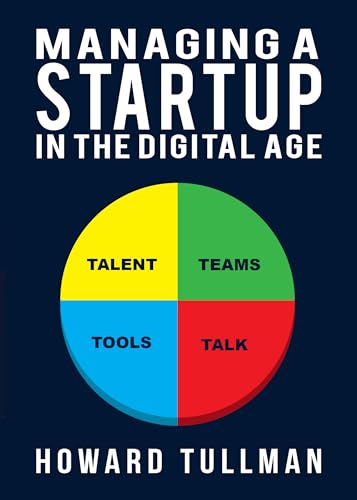 Stock image for Managing a Startup in the Digital Age : You Get What You Work for, Not What You Wish For for sale by Better World Books