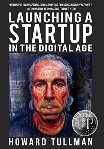 9781619849846: Launching a Startup in the Digital Age: You Get What You Work For, Not What You Wish For: Volume 4 (The Perspiration Principles)