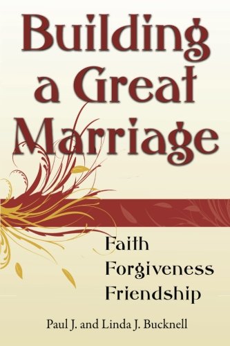 Stock image for Building a Great Marriage: Finding Faith, Forgiveness and Friendship for sale by Blue Vase Books