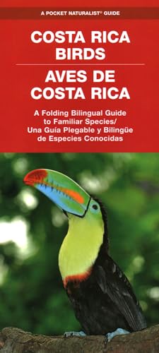 9781620055403: Costa Rica Birds / Aves de Costa Rica: A Folding Pocket Guide to Familiar Species / Una Guía Plegable Portátil de Especies Conocidas (A Pocket Naturalist Guide)