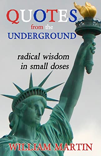 Quotes from the Underground: Radical Wisdom in Small Doses (9781620061121) by Martin, William