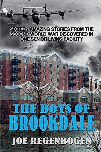 Stock image for The Boys of Brookdale: Sixteen Amazing Stories from the Second World War Discovered in One Senior-Living Facility for sale by SecondSale
