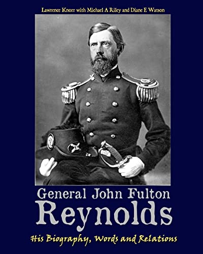 Beispielbild fr General John Fulton Reynolds: His Biography, Words and Relations zum Verkauf von GF Books, Inc.