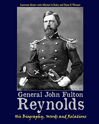 General John Fulton Reynolds: His Biography, Words and Relations (9781620061817) by Knorr, Lawrence; Riley, Michael A; Watson, Diane E