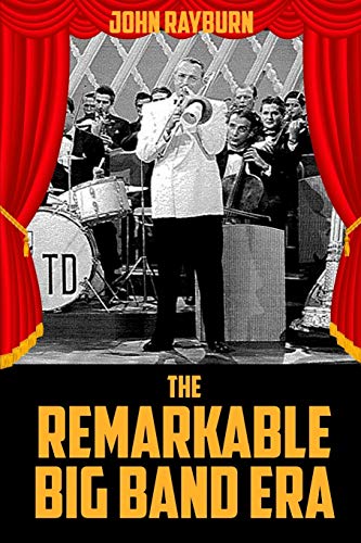 Beispielbild fr The Remarkable Big Band Era zum Verkauf von GF Books, Inc.