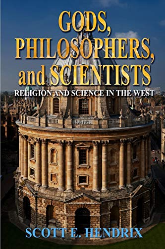 9781620063354: Gods, Philosophers, and Scientists: Religion and Science in the West