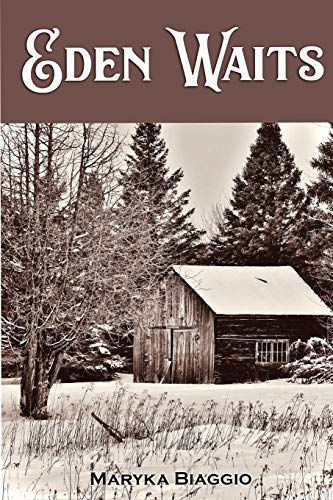 Beispielbild fr Eden Waits : A Novel Based on the True Story of Michigan's Utopian Community, Hiawatha Colony zum Verkauf von Better World Books
