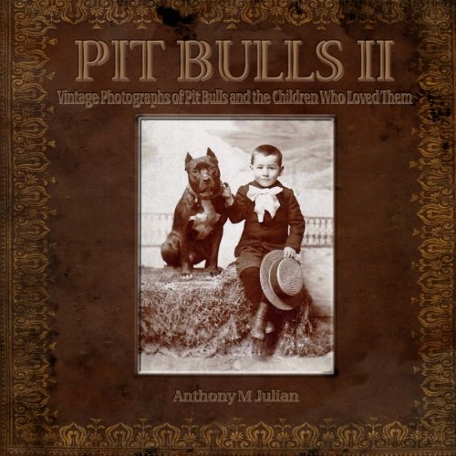 9781620064214: Pit Bulls 2: Vintage Photographs of Pit Bulls and the People Who Loved Them
