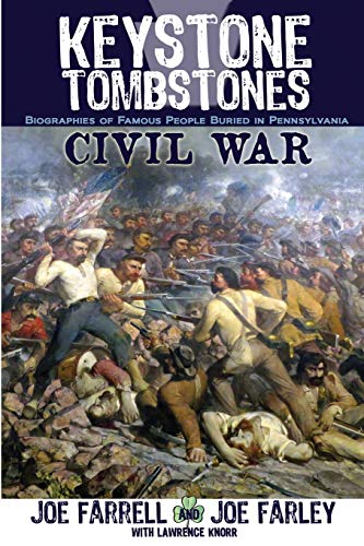 Stock image for Keystone Tombstones Civil War: Biographies of Famous People Buried in Pennsylvania for sale by Books From California