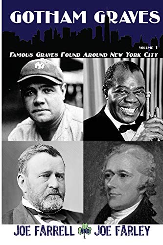 Stock image for Gotham Graves Volume 1: Famous Graves Found Around New York City for sale by GreatBookPrices