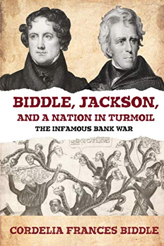 Imagen de archivo de Biddle, Jackson, and a Nation in Turmoil: The Infamous Bank War a la venta por kelseyskorner