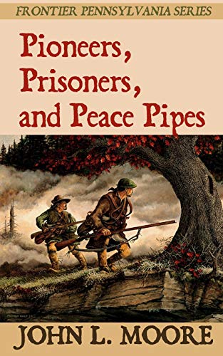 Stock image for Pioneers, Prisoners, and Peace Pipes (Frontier Pennsylvania) for sale by The Maryland Book Bank