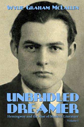 Stock image for Unbridled Dreamer (Hemingway and the Rise of Modern Literature) for sale by BooksRun