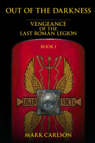 Imagen de archivo de Out of the Darkness: Vengeance of the Last Roman Legion: Book 1 a la venta por WorldofBooks