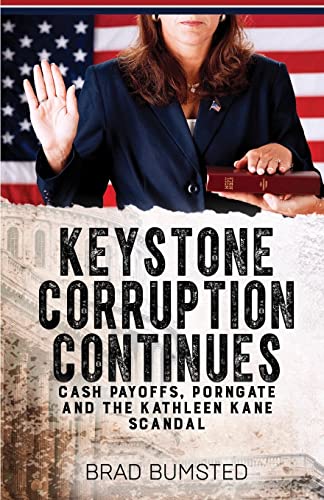 Beispielbild fr Keystone Corruption Continues: Cash Payoffs, Porngate and the Kathleen Kane Scandal zum Verkauf von Big Bill's Books